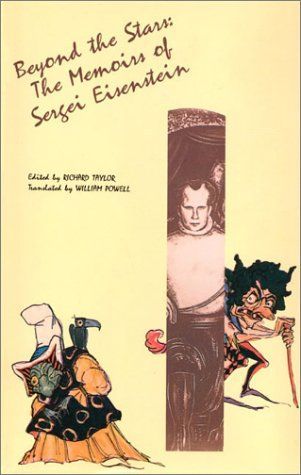 S.M. Eisenstein: Selected Works Volume IV: Beyond the Stars: The Memoirs of Sergei Eisenstein (Eisenstein, Sergei//S M Eisenstein: Selected Works)