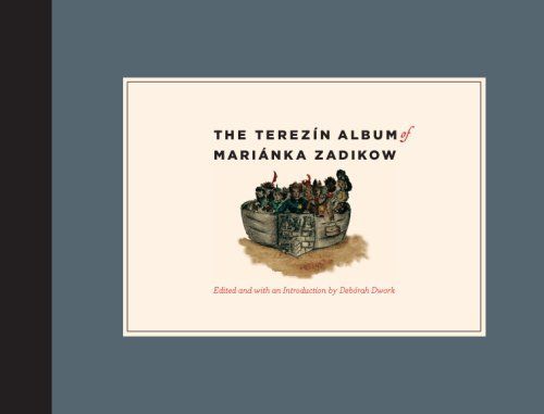 The Terezin Album of Marianka Zadikow