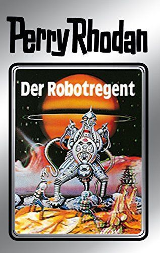 Perry Rhodan 6: Der Robotregent (Silberband)