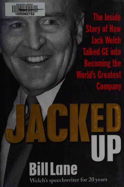 Jacked Up: The Inside Story of How Jack Welch Talked GE Into Becoming the World’s Greatest Company