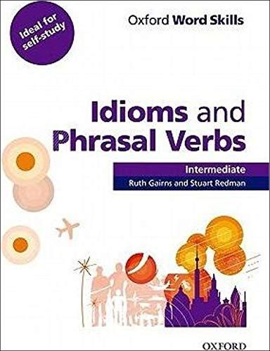 Oxford Word Skills Intermediate Idioms and Phrasal Verbs Student's Book with Key