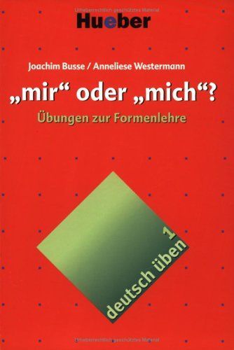 Deutsch üben, neue Rechtschreibung, Neubearbeitung, Bd.1, 'mir' oder 'mich'?