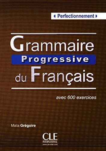 Grammaire Progressive du Francais: Livre Perfectionnement (French Edition)