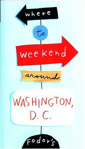 Fodor's Where to Weekend Around Washington D.C.