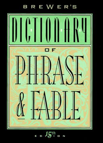 Brewer's Dictionary of Phrase & Fable (Brewer's Dictionary of Phrase and Fable)