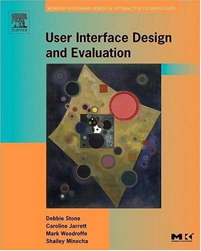 User Interface Design and Evaluation (The Morgan Kaufmann Series in Interactive Technologies) (Interactive Technologies)