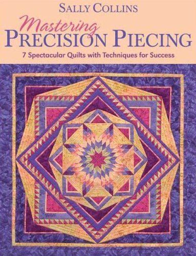 Mastering Precision Piecing