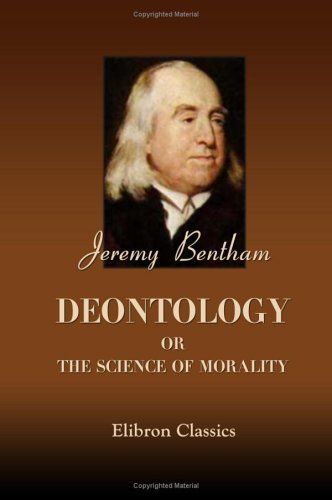 Deontology; or, The Science of Morality