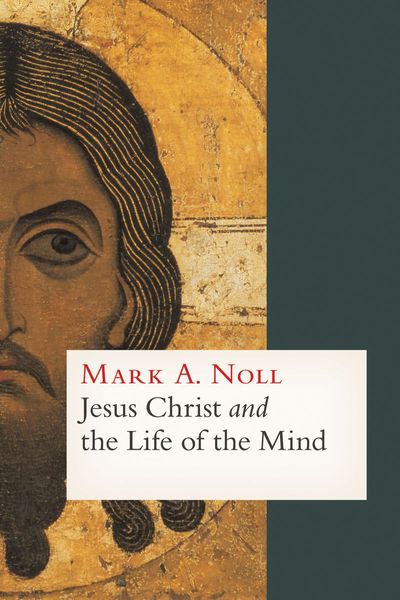 Jesus Christ and the life of the mind