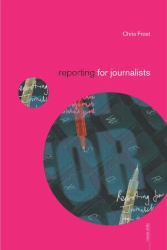 Reporting for Journalists (Media Skills)