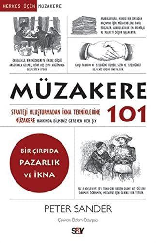 Müzakere 101; Strateji Olusturmadan Ikna Tekniklerine Müzakere Hakkinda Bilmemiz Gereken Her Sey