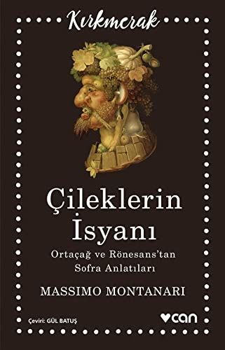 Cileklerin Isyani - Ortacag ve Rönesans'tan Sofra Anlatilari