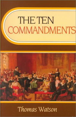 The Ten Commandments (Body of Practical Divinity) (Body of Practical Divinity)