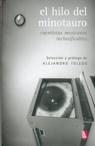 El hilo del Minotauro. Cuentistas Mexicanos incalsificables (Biblioteca Universitaria De Bolsillo)