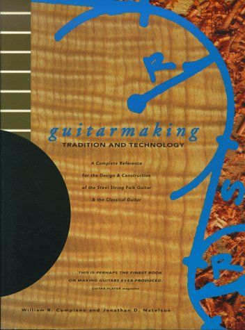 Guitarmaking: Tradition and Technology