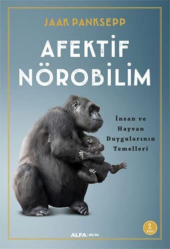 Afektif Nörobilim - Insan ve Hayvan Duygularinin Temelleri