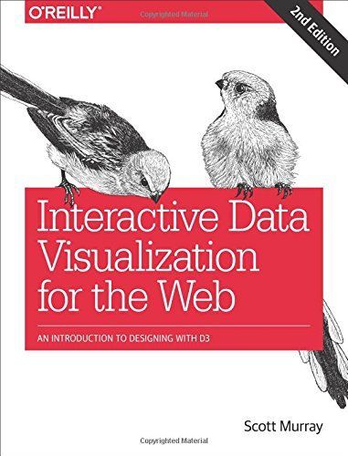 Interactive Data Visualization for the Web: An Introduction to Designing with D3