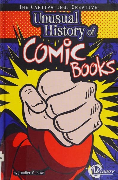 The captivating, creative, unusual history of comic books