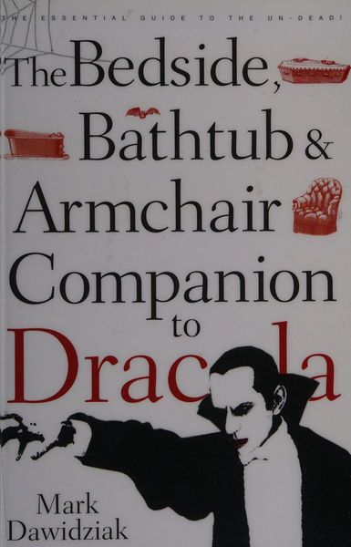 The bedside, bathtub, and armchair companion to Dracula