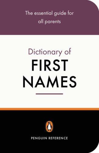 The Penguin Dictionary of First Names (Penguin Reference)