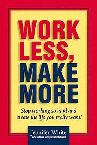 Work Less, Make More