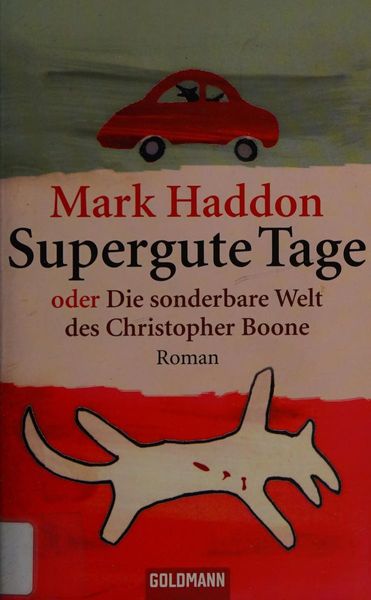 Supergute Tage oder die sonderbare Welt des Christopher Boone