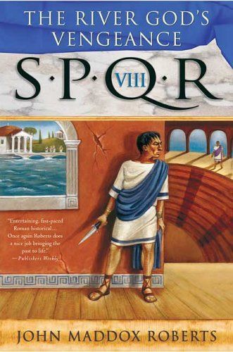 The River God's Vengeance (SPQR VIII)