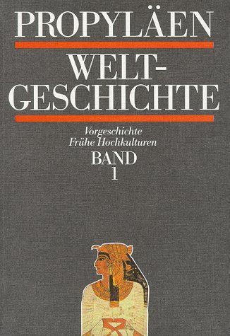 Propyläen Weltgeschichte. Sonderausgabe. Eine Universalgeschichte.