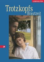 Trotzkopfs Brautzeit.