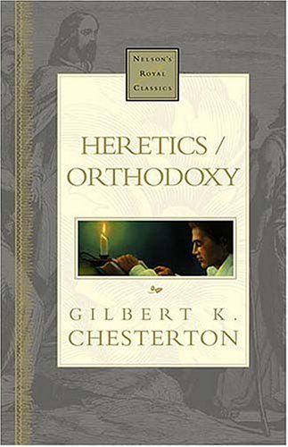 Heretics/Orthodoxy (Nelson's Royal Classics)