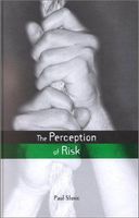 The Perception of Risk (Earthscan Risk and Society Series)