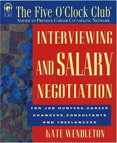Interviewing and Salary Negotiation (Five O'Clock Club)