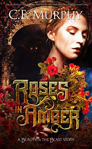 Roses in Amber: A Beauty and the Beast story