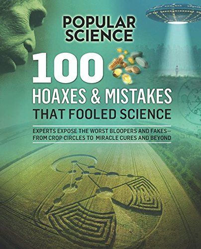 100 Hoaxes & Mistakes That Fooled Science