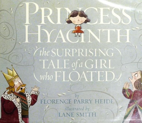 Princess Hyacinth (the Surprising Tale of a Girl Who Floated)