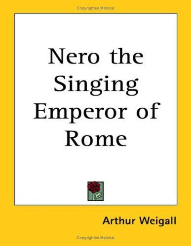 Nero the Singing Emperor of Rome