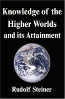 Knowledge of the Higher Worlds and its Attainment