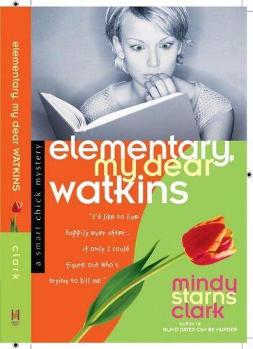 Elementary, My Dear Watkins (Smart Chick Mysteries, Book 3)