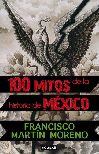 100 mitos de la historia de Mexico / 100 Myths of the History of Mexico