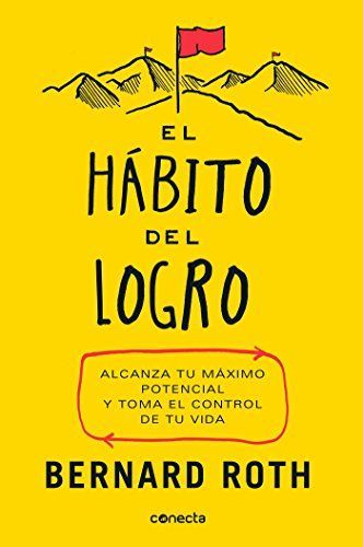 El hábito del logro / The Achievement Habit: Stop Wishing, Start Doing, and Take Command of Your Life
