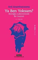 Ya Ben Yoksam? - Benligin Labirentinde Bir Gezinti