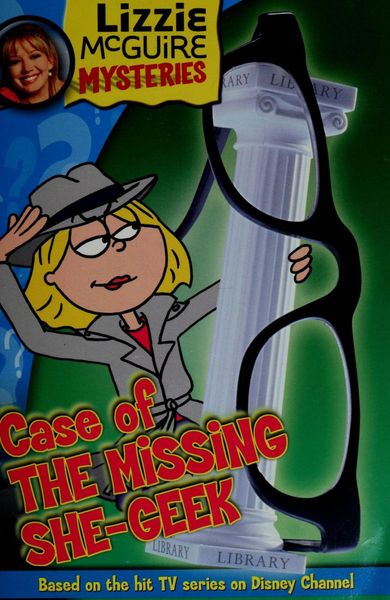 Case of the Missing She-Geek (Lizzie McGuire Mysteries #3)