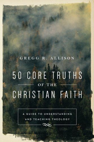 50 Core Truths of the Christian Faith