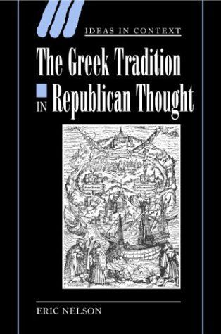 The Greek Tradition in Republican Thought (Ideas in Context)