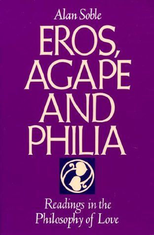 Eros, Agape and Philia