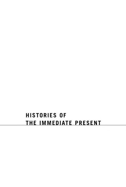 Histories of the immediate present