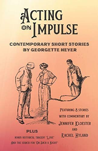 Acting on Impulse - Contemporary Short Stories by Georgette Heyer