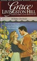 White Orchids (Grace Livingston Hill #28)
