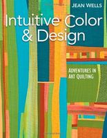 Intuitive Color & Design: Adventures in Art Quilting