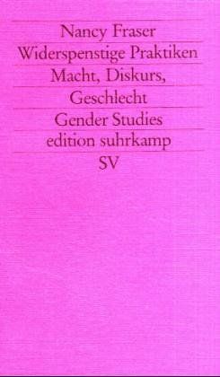 Widerspenstige Praktiken. Macht, Diskurs, Geschlecht. ( Gender Studies).